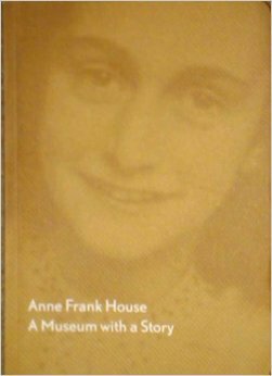 Anne Frank House, A Museum With A Story by Hansje Galesloot