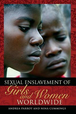 Sexual Enslavement of Girls and Women Worldwide by Nina Cummings, Andrea Parrot