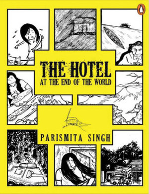 The Hotel at the End of the World by Parismita Singh