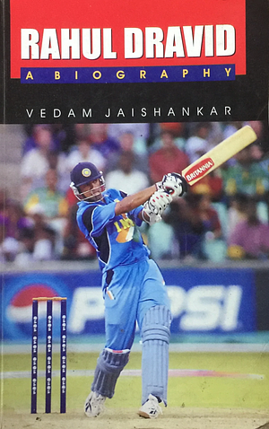 Rahul Dravid: A Biography by Vedam Jaishankar