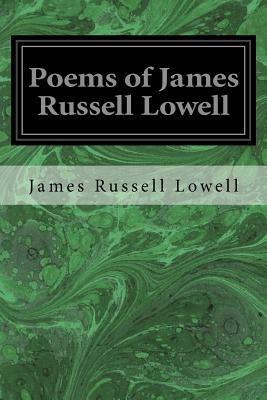 Poems of James Russell Lowell by Nathan Haskell Dole, James Russell Lowell