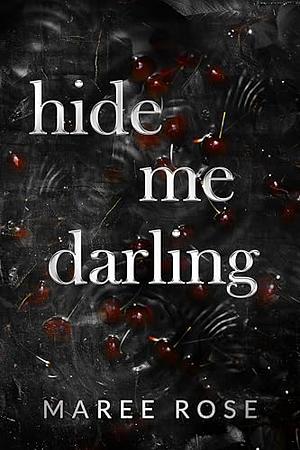 hide me darling by Maree Rose