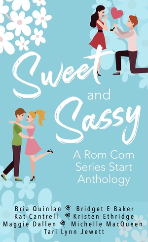 Sweet & Sassy by Kat Cantrell, Maggie Dallen, Bria Quinlan, Kristen Ethridge, Tari Lynn Jewett, Bridget E. Baker, Michelle MacQueen