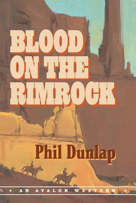 Blood on the Rimrock by Phil Dunlap