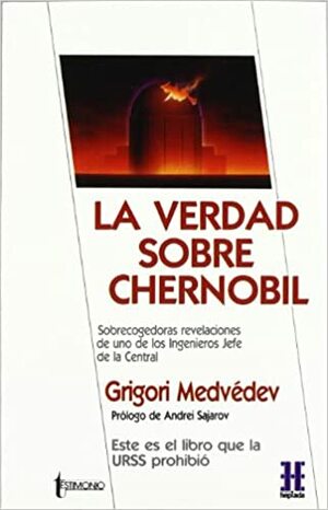 La verdad sobre Chernobil by Grigoriï Ustinovich Medvedev, Grigori Medvedev