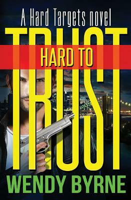 Hard to Trust by Wendy Byrne