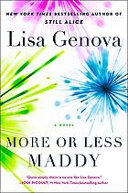 More Or Less Maddy by Lisa Genova