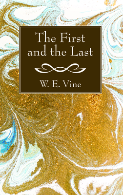 The First and the Last by W. E. Vine