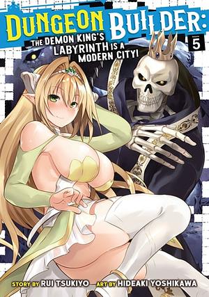 Dungeon Builder: The Demon King's Labyrinth is a Modern City! Vol. 5 by Rui Tsukiyo, Hideaki Yoshikawa
