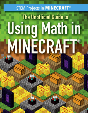 The Unofficial Guide to Using Math in Minecraft(r) by Jill Keppeler