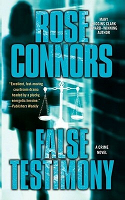 False Testimony: A Crime Novel by Rose Connors