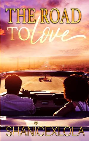 The Road to Love by ShanicexLola