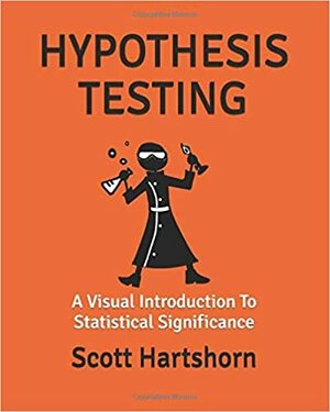 Hypothesis Testing: A Visual Introduction To Statistical Significance by Scott Hartshorn