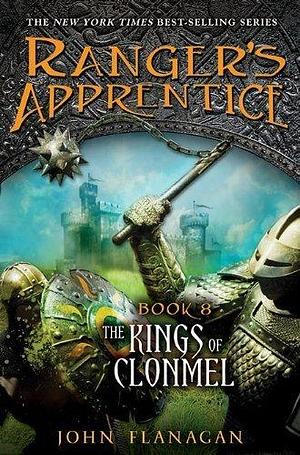 The Kings of Clonmel Book 8 by Flanagan, John Philomel,2010 by John Flanagan, John Flanagan