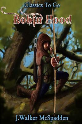 Robin Hood: Revised Edition of Original Version by J. Walker McSpadden