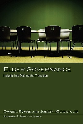 Elder Governance: Insights Into Making the Transition by Joseph Godwin, Daniel Evans