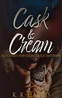 Cask & Cream by K.K. Harris