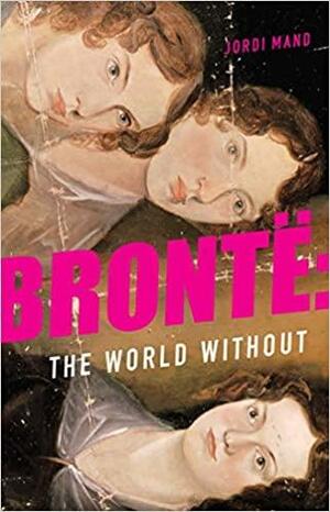 Brontë the World Without by Jordi Mand