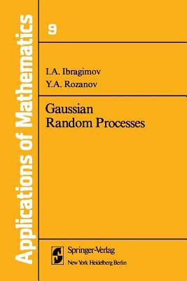 Gaussian Random Processes by I. a. Ibragimov, Y. a. Rozanov