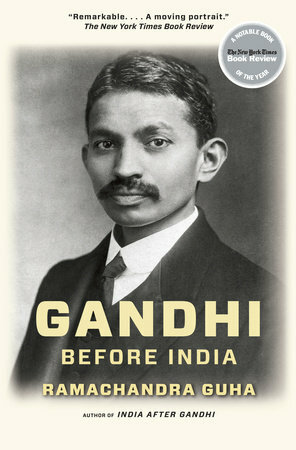 Gandhi Before India by Ramachandra Guha