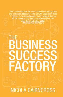 The Business Success Factory by Nicola Cairncross