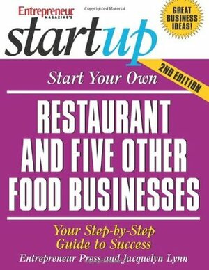 Start Your Own Restaurant and Five Other Food Businesses: Your Step-By-Step Guide to Success by Jacquelyn Lynn