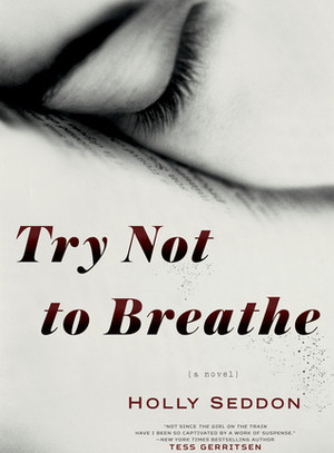 Try Not to Breathe by Holly Seddon