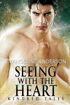 Seeing with the Heart by Evangeline Anderson