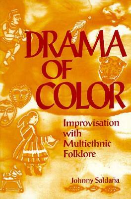 Drama of Color: Improvisation with Multiethnic Folklore by Johnny Saldana