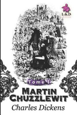 Martin Chuzzlewit - Tome I by Charles Dickens
