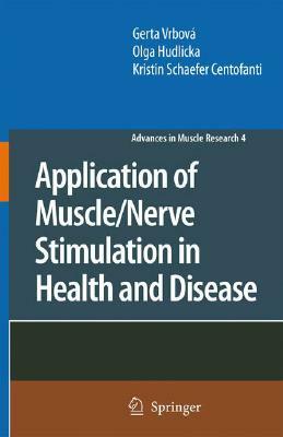 Application of Muscle/Nerve Stimulation in Health and Disease by Gerta Vrbová, Kristin Schaefer Centofanti, Olga Hudlicka