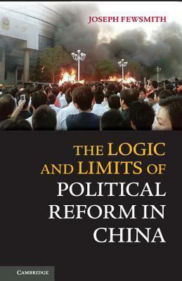 The Logic and Limits of Political Reform in China by Joseph Fewsmith