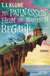 Mr. Parnassus' Heim für magisch Begabte by TJ Klune