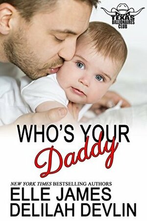 Who's Your Daddy by Delilah Devlin, Elle James