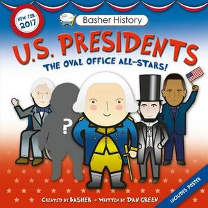 Basher History: Us Presidents: Revised Edition by Dan Green, Edward Widmer