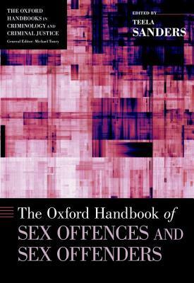 The Oxford Handbook of Sex Offences and Sex Offenders by 