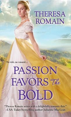 Passion Favors the Bold by Theresa Romain