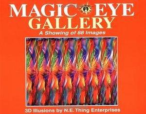 Magic Eye Gallery: A Showing Of 88 Images by Magic Eye Inc., Magic Eye Inc.