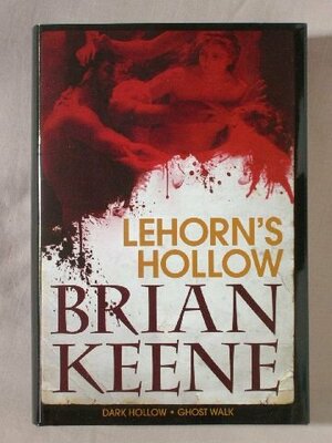 Lehorn's Hollow: Dark Hollow / Ghost Walk by Brian Keene
