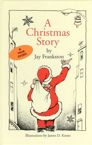 A Christmas Story: A True Story by Jay Frankston, Jay Frankson