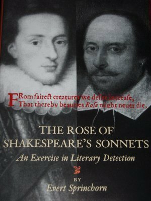 The Rose Of Shakespeare's Sonnets: An Exercise In Literary Detection by Evert Sprinchorn