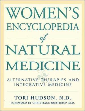 Women's Encyclopedia of Natural Medicine by Christiane Northrup, Tori Hudson