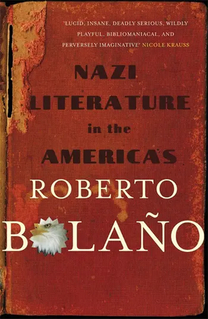 Nazi Literature in the Americas by Roberto Bolaño