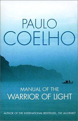 Manual of the Warrior of Light by Paulo Coelho