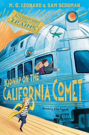 Kidnap on the California Comet by M.G. Leonard, Sam Sedgman