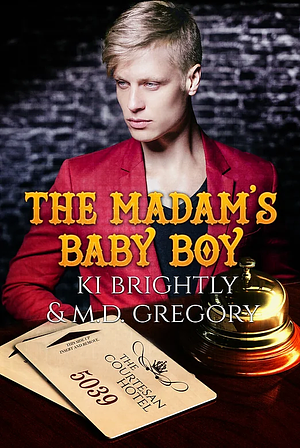 The Madam's Baby Boy by M.D. Gregory, Ki Brightly