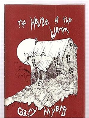 The House of the Worm by Gary Myers