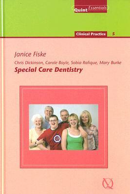 Special Care Dentistry by Chris Dickinson, Carole Boyle, Janice Fiske