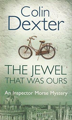 The Jewel That Was Ours by Colin Dexter