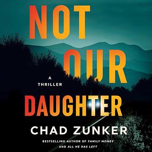 Not Our Daughter by Chad Zunker